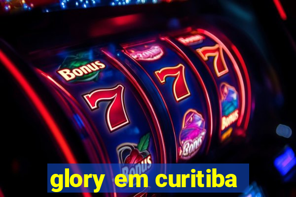 glory em curitiba